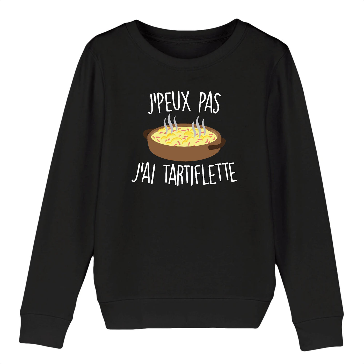 Sweat Enfant J'peux pas j'ai tartiflette