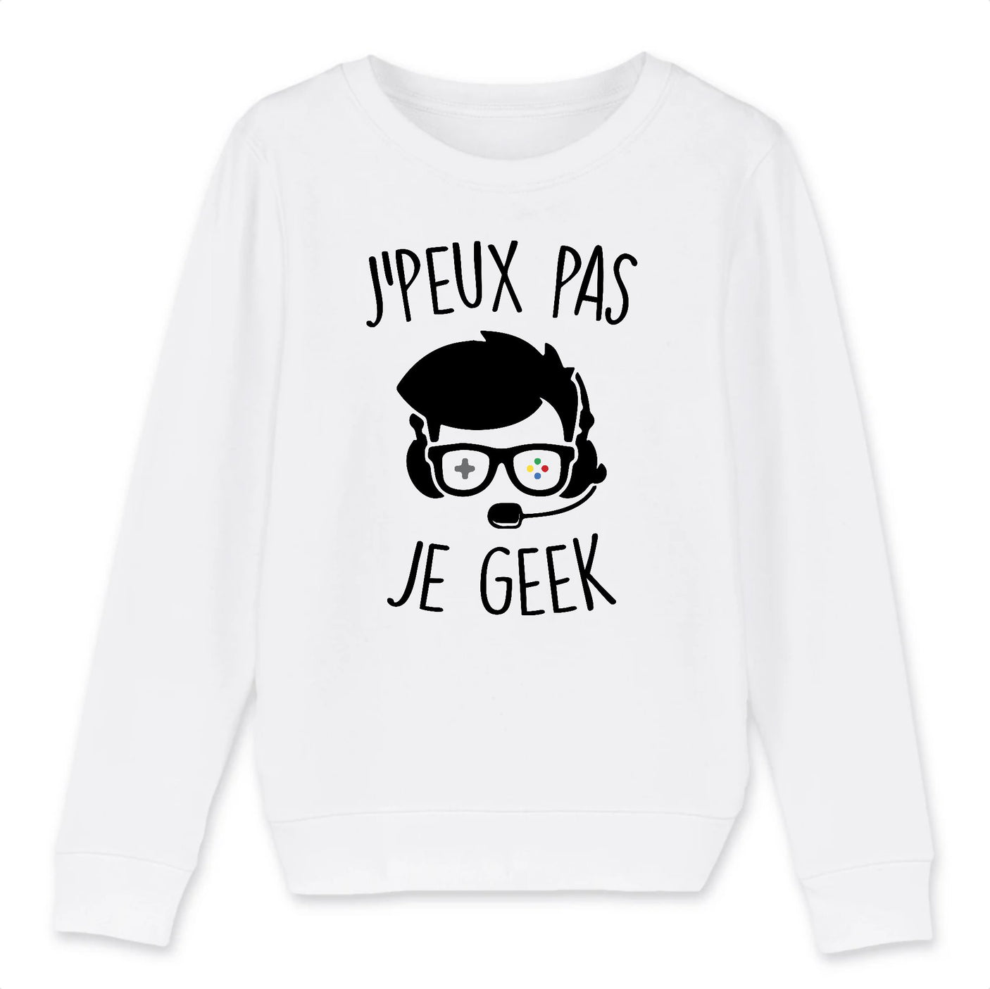 Sweat Enfant J'peux pas je geek