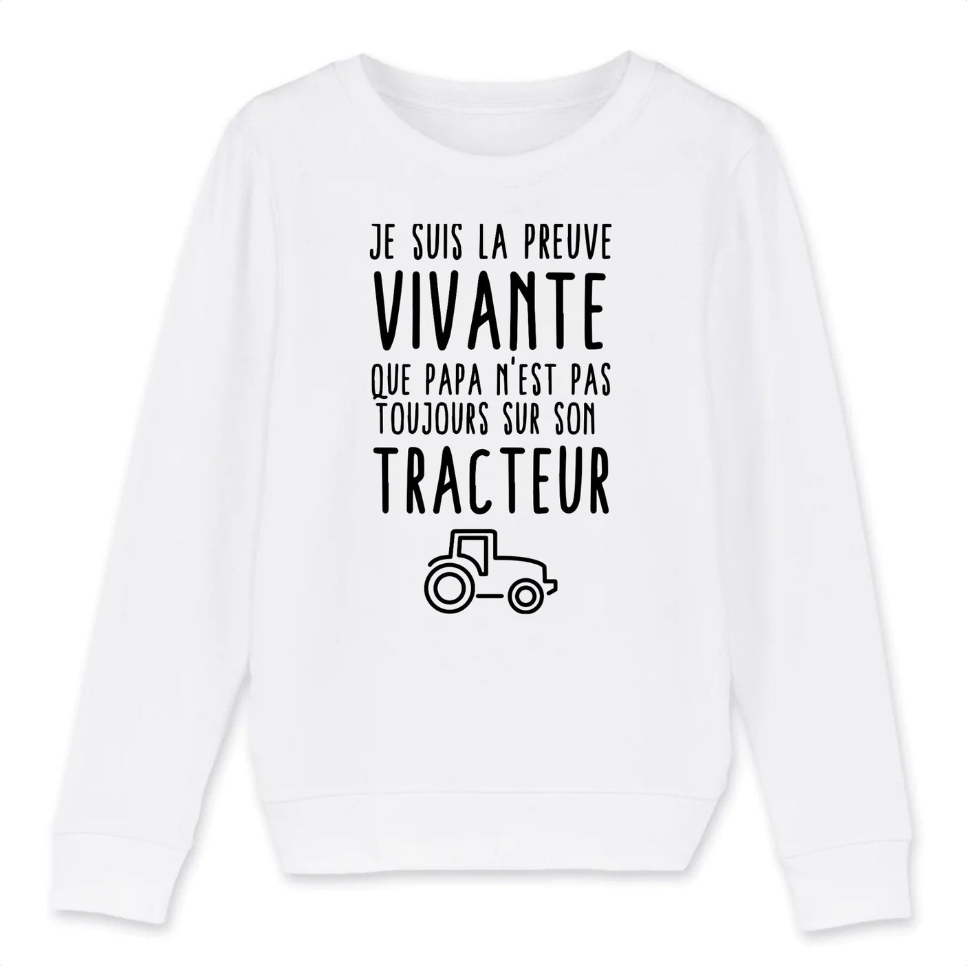 Sweat Enfant Preuve que papa n'est pas toujours sur son tracteur