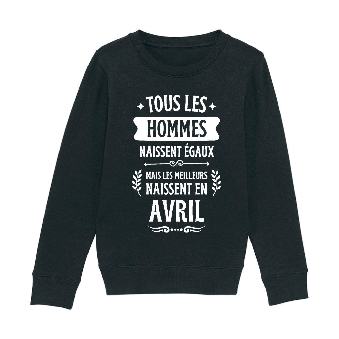 Sweat Enfant Tous les hommes naissent égaux les meilleurs en avril