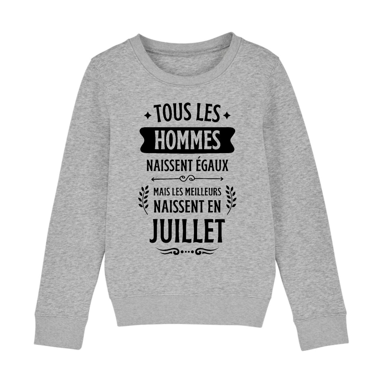 Sweat Enfant Tous les hommes naissent égaux les meilleurs en juillet
