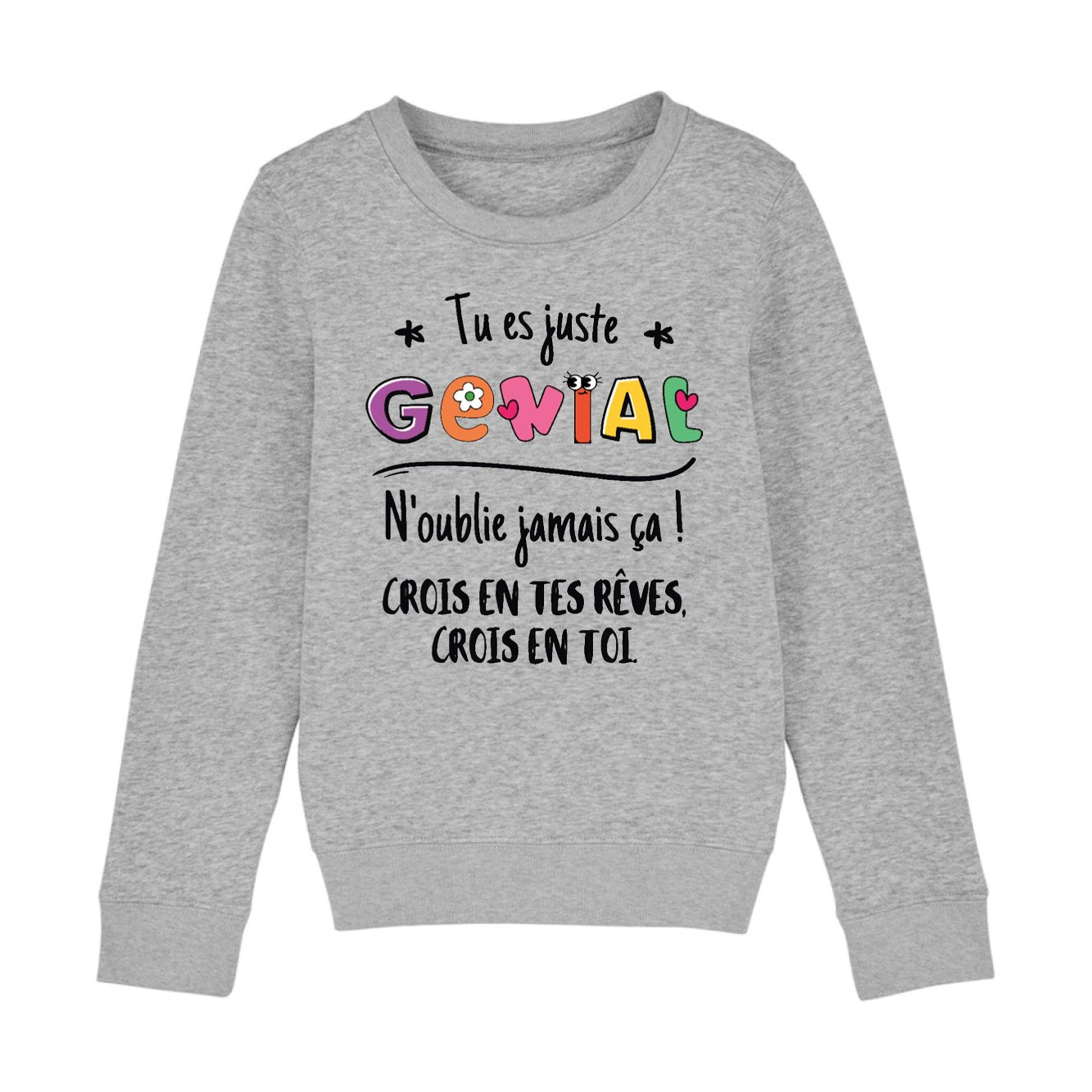 Sweat Enfant Tu es génial crois en tes rêves