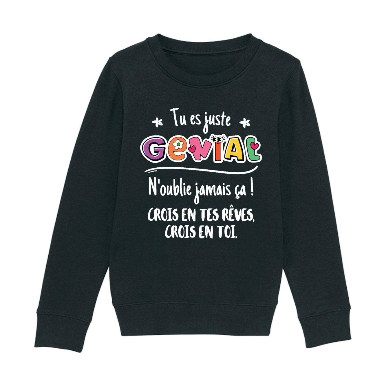 Sweat Enfant Tu es génial crois en tes rêves
