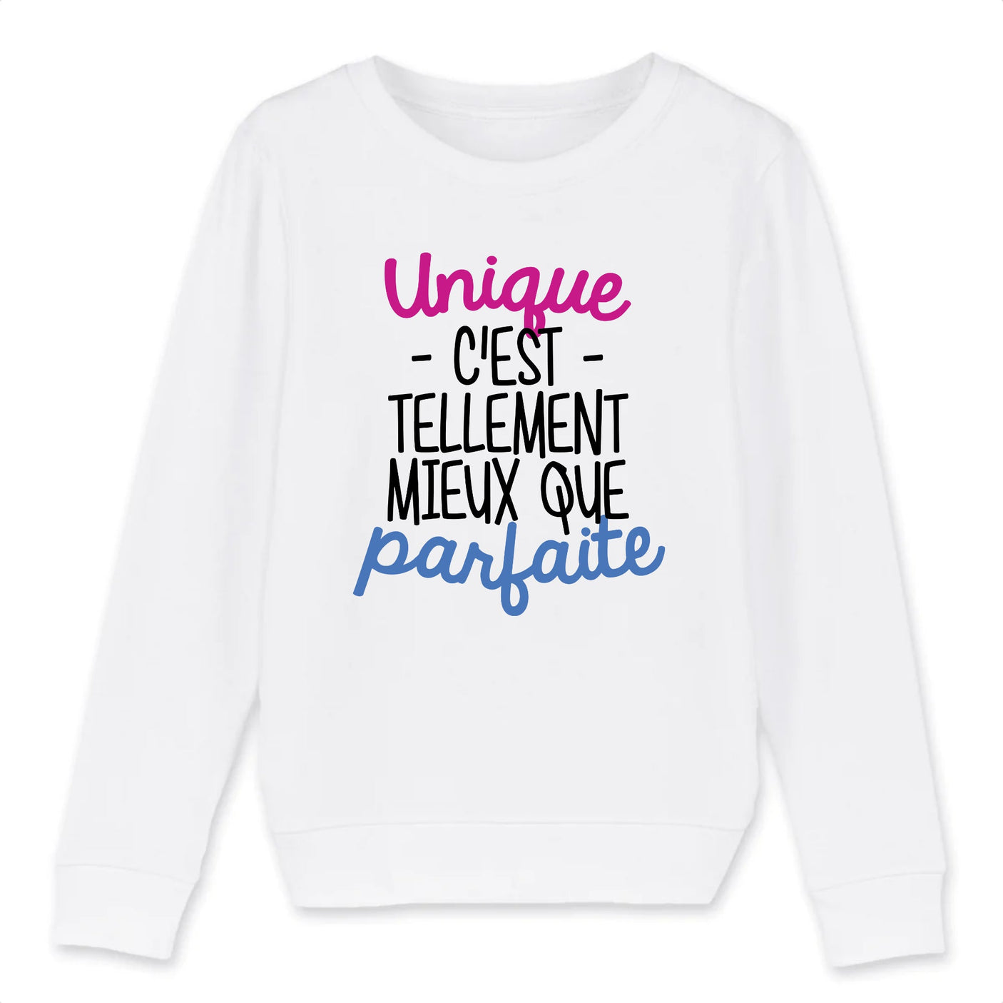 Sweat Enfant Unique c'est tellement mieux que parfaite