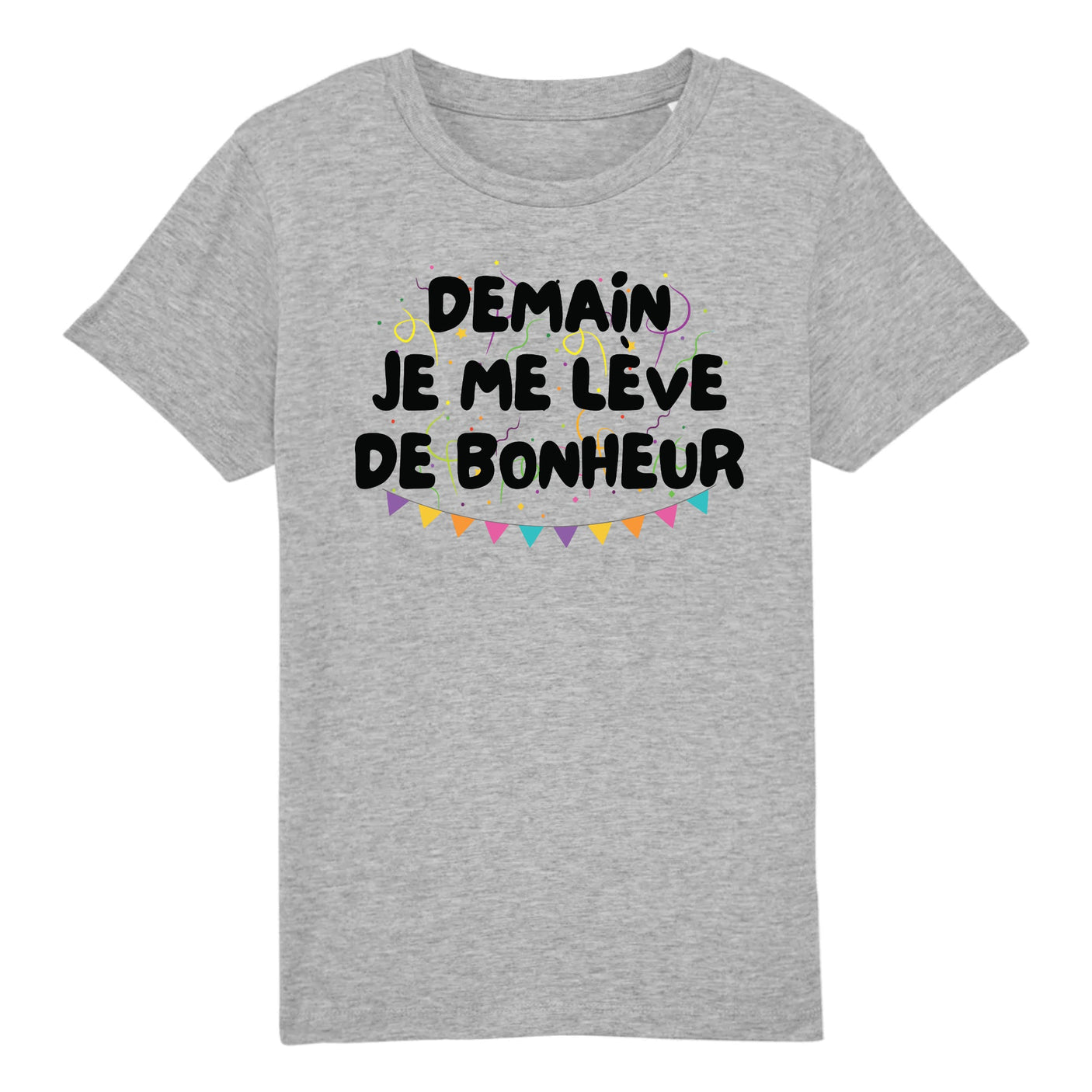T-Shirt Enfant Demain je me lève de bonheur
