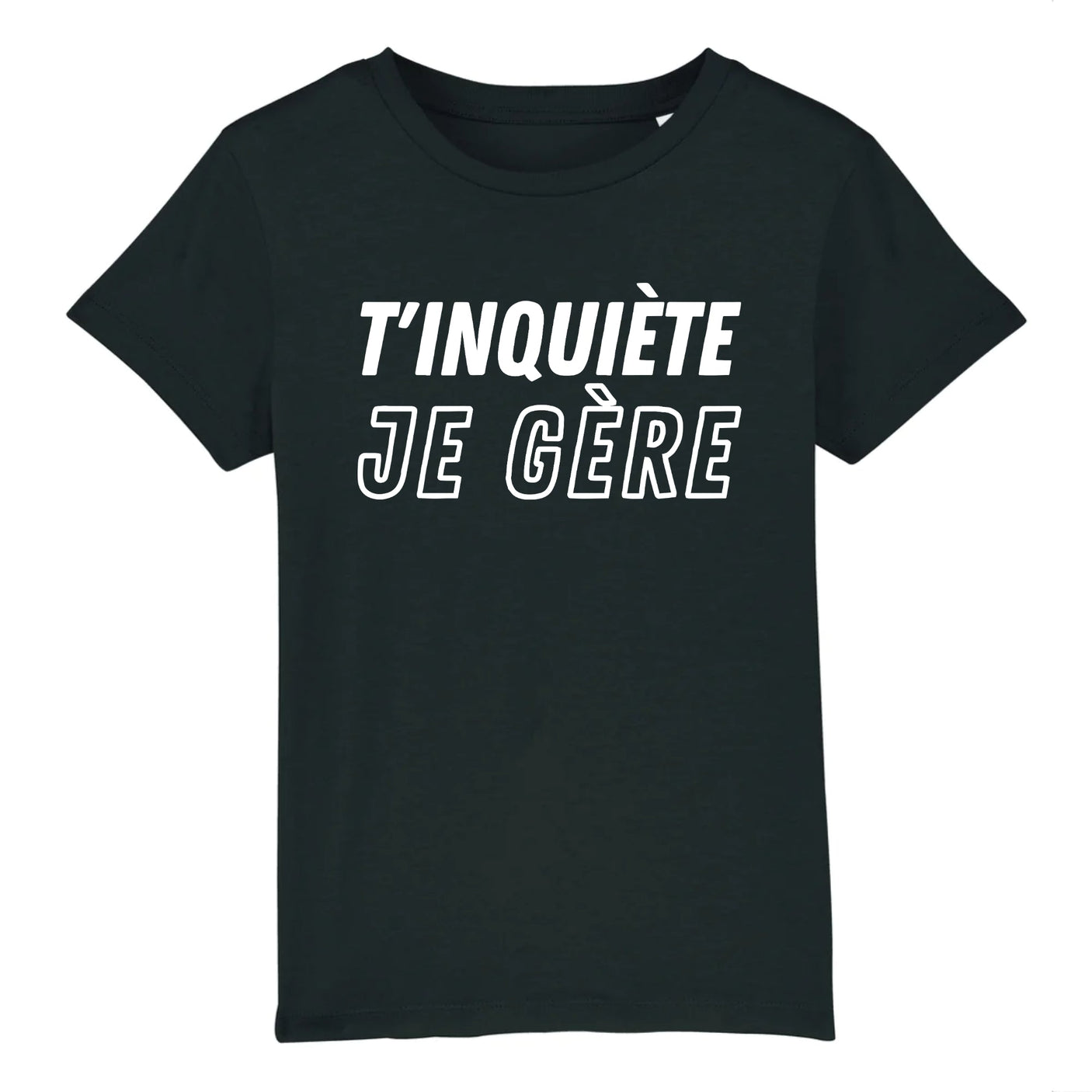 T-Shirt Enfant T'inquiète je gère