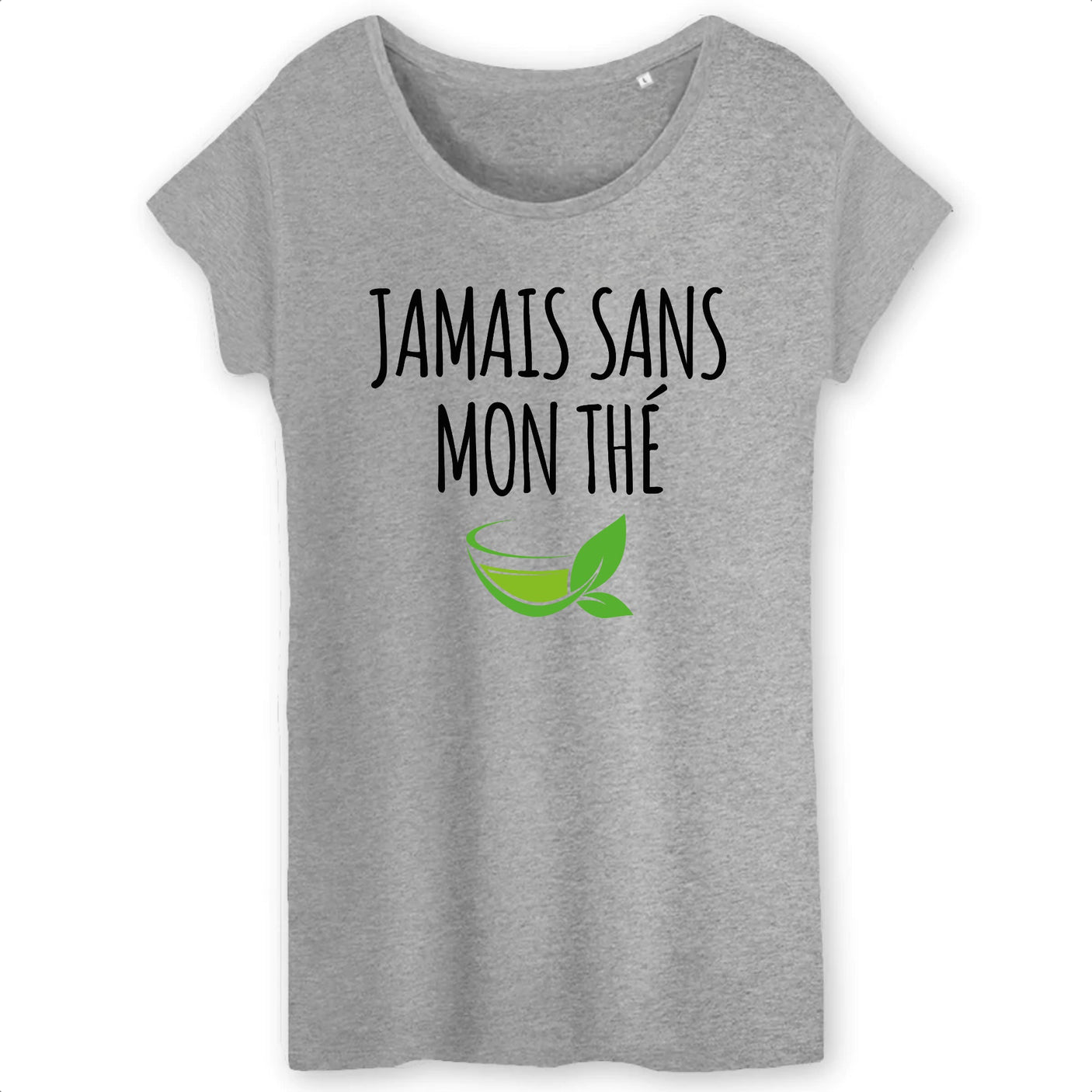 T-Shirt Femme Jamais sans mon thé