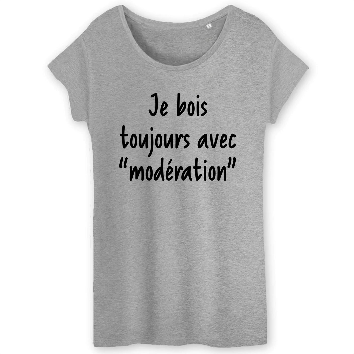 T-Shirt Femme Je bois toujours avec modération
