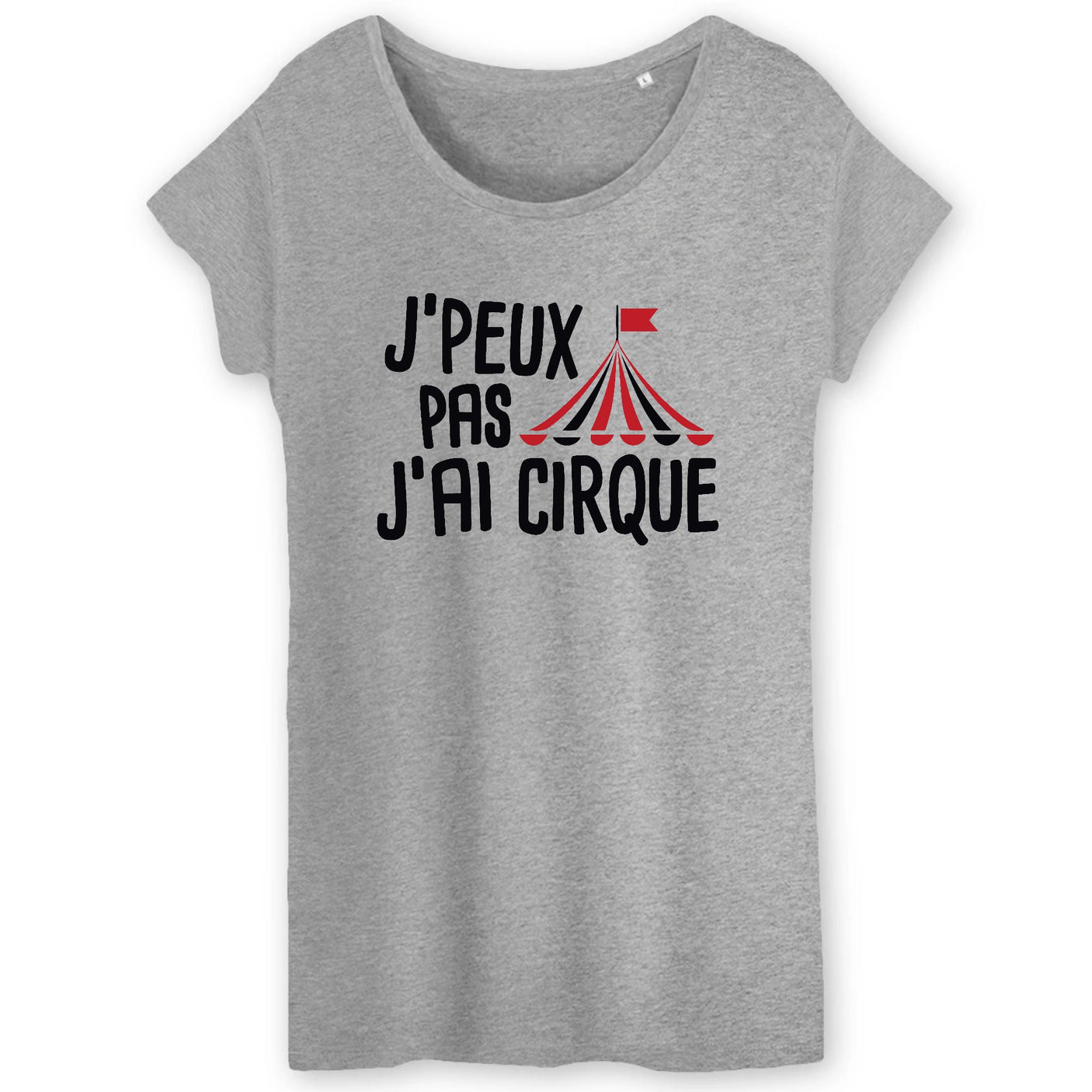 T-Shirt Femme J'peux pas j'ai cirque