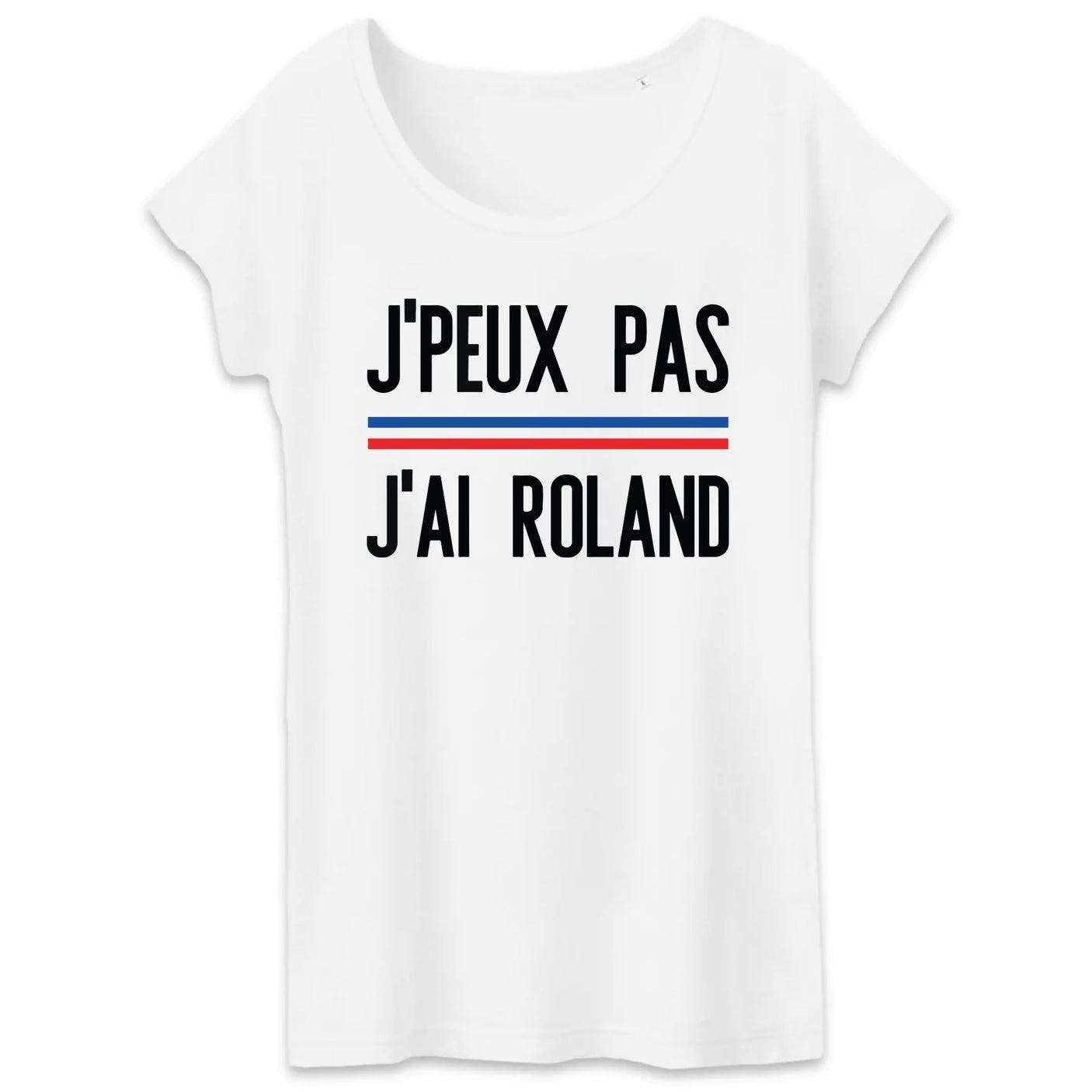 T-Shirt Femme J'peux pas j'ai Roland