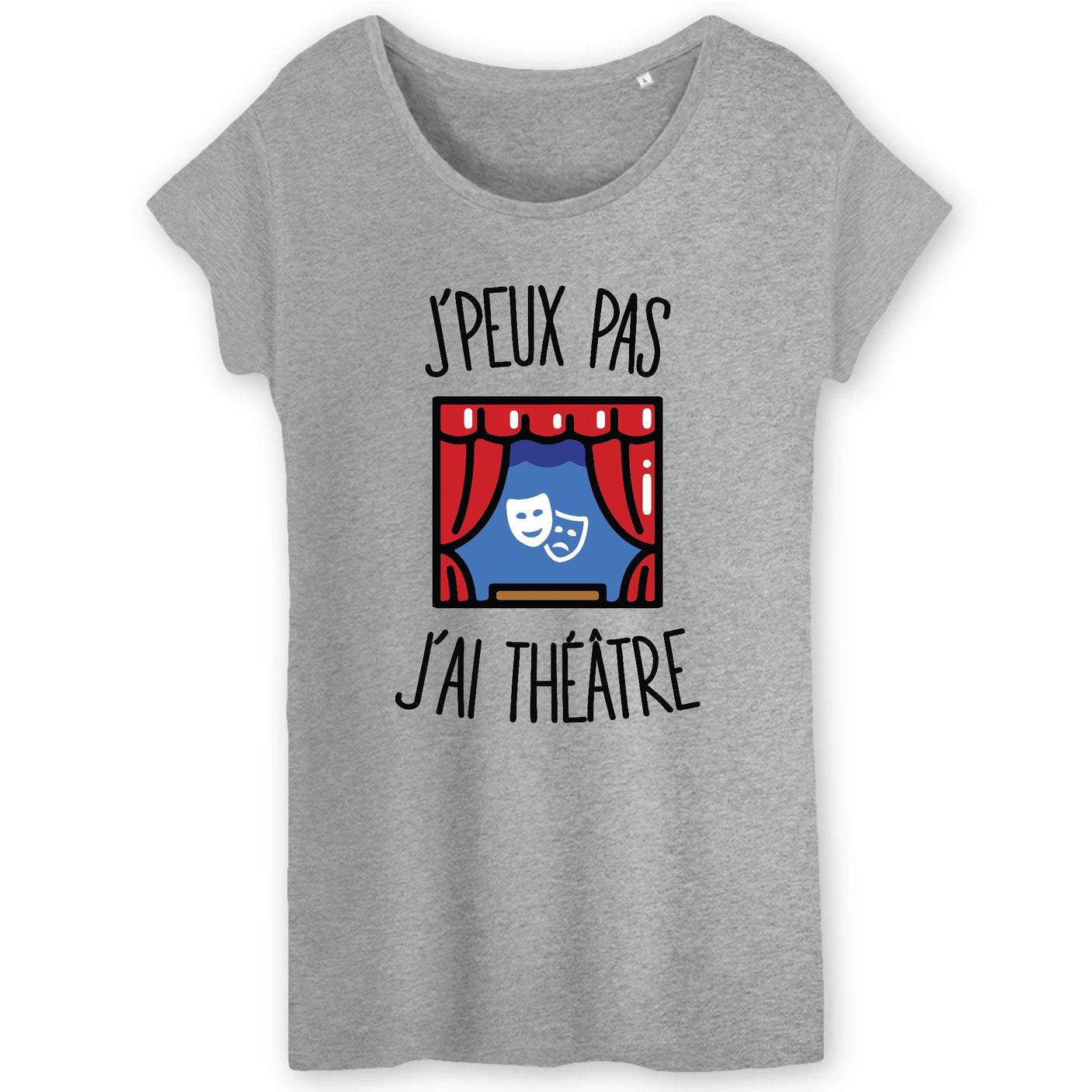 T-Shirt Femme J'peux pas j'ai théâtre