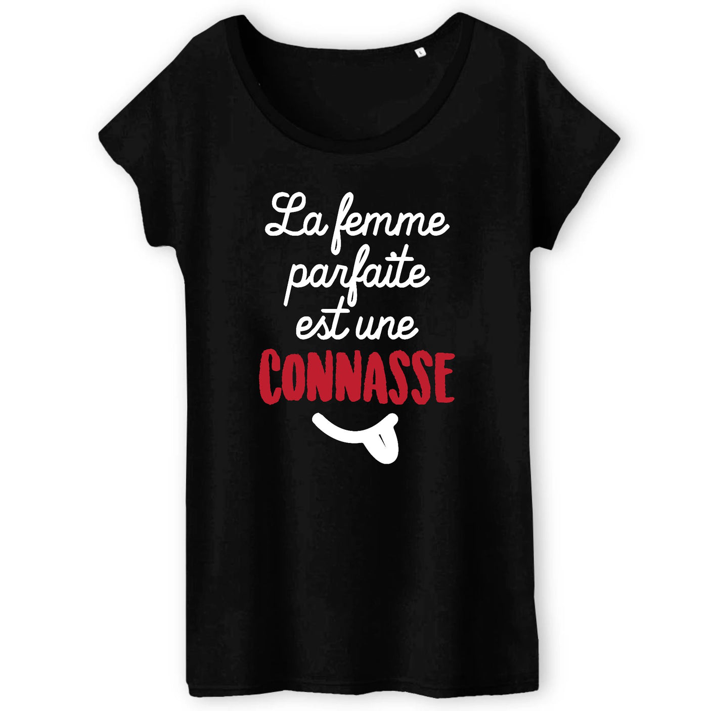 T-Shirt Femme La femme parfaite est une connasse