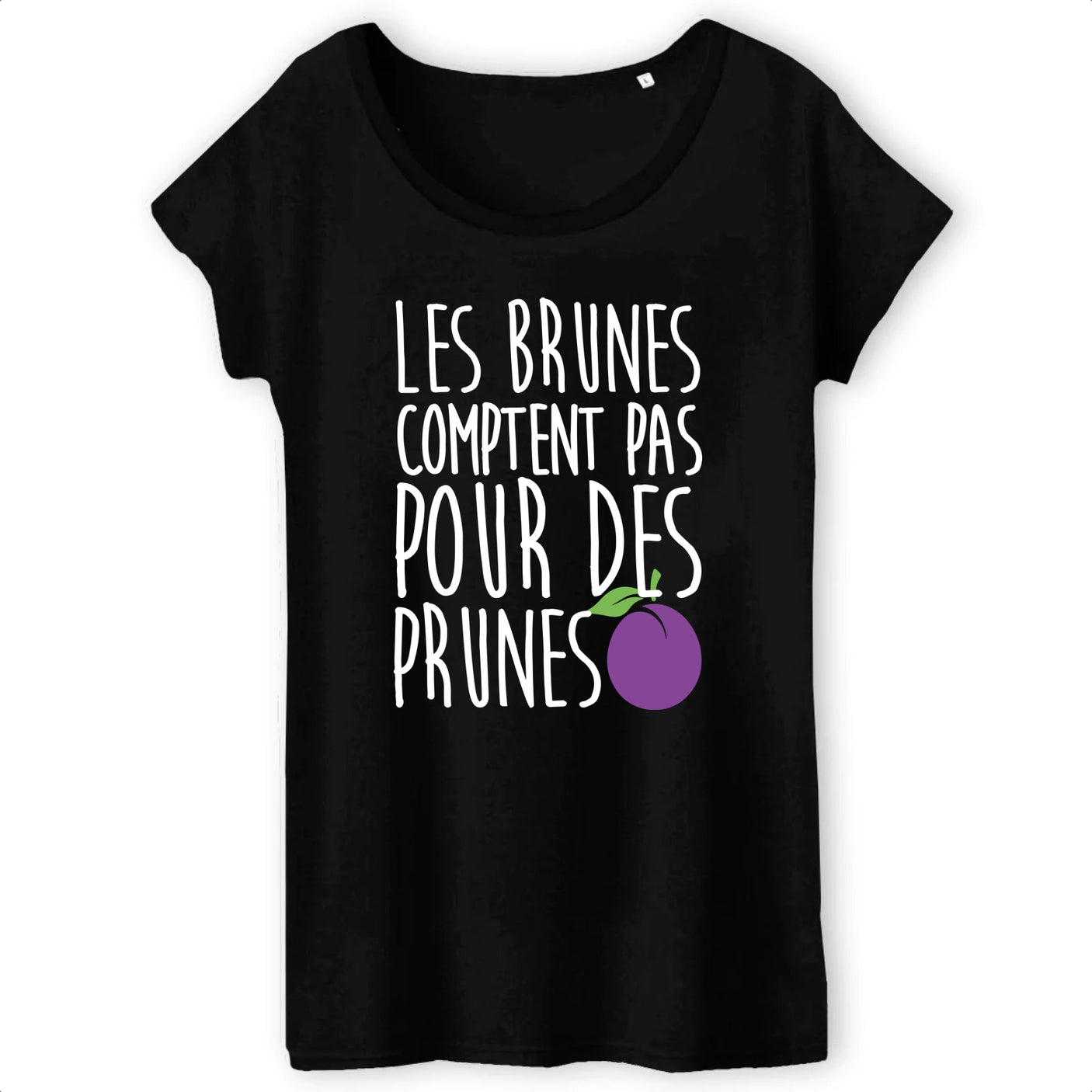 T-Shirt Femme Les brunes comptent pas pour des prunes