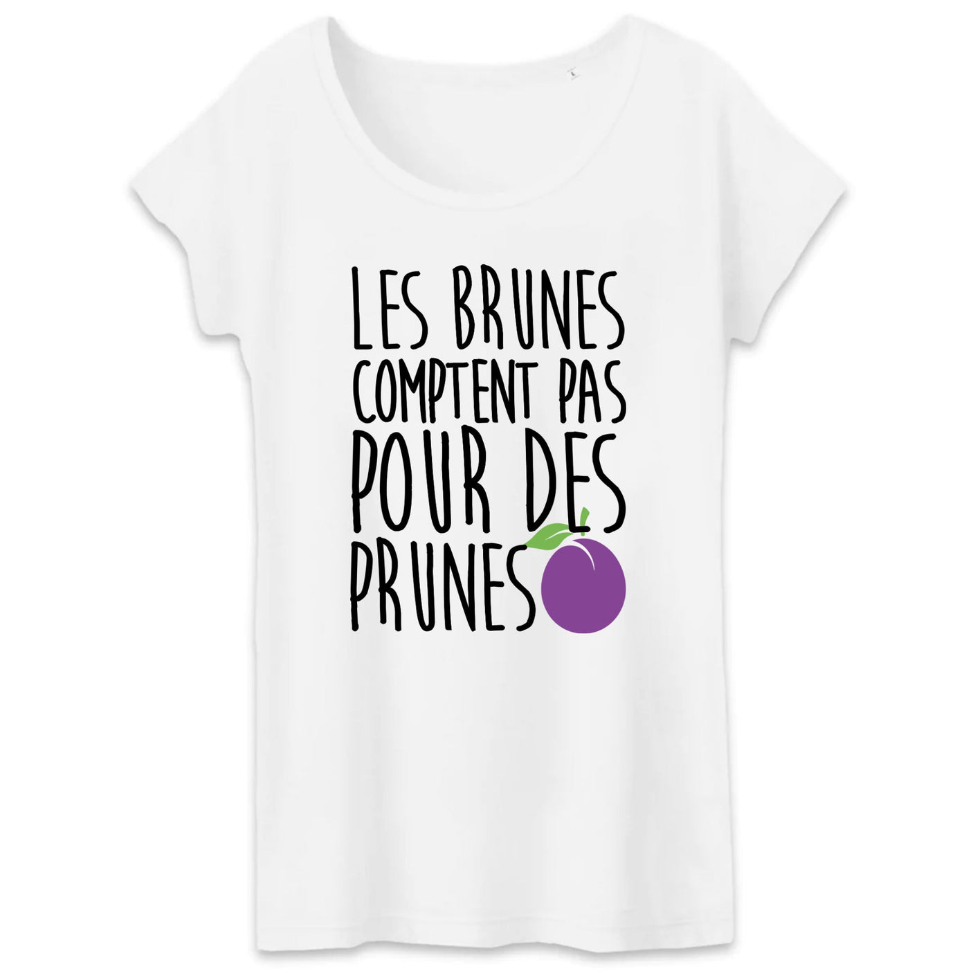 T-Shirt Femme Les brunes comptent pas pour des prunes