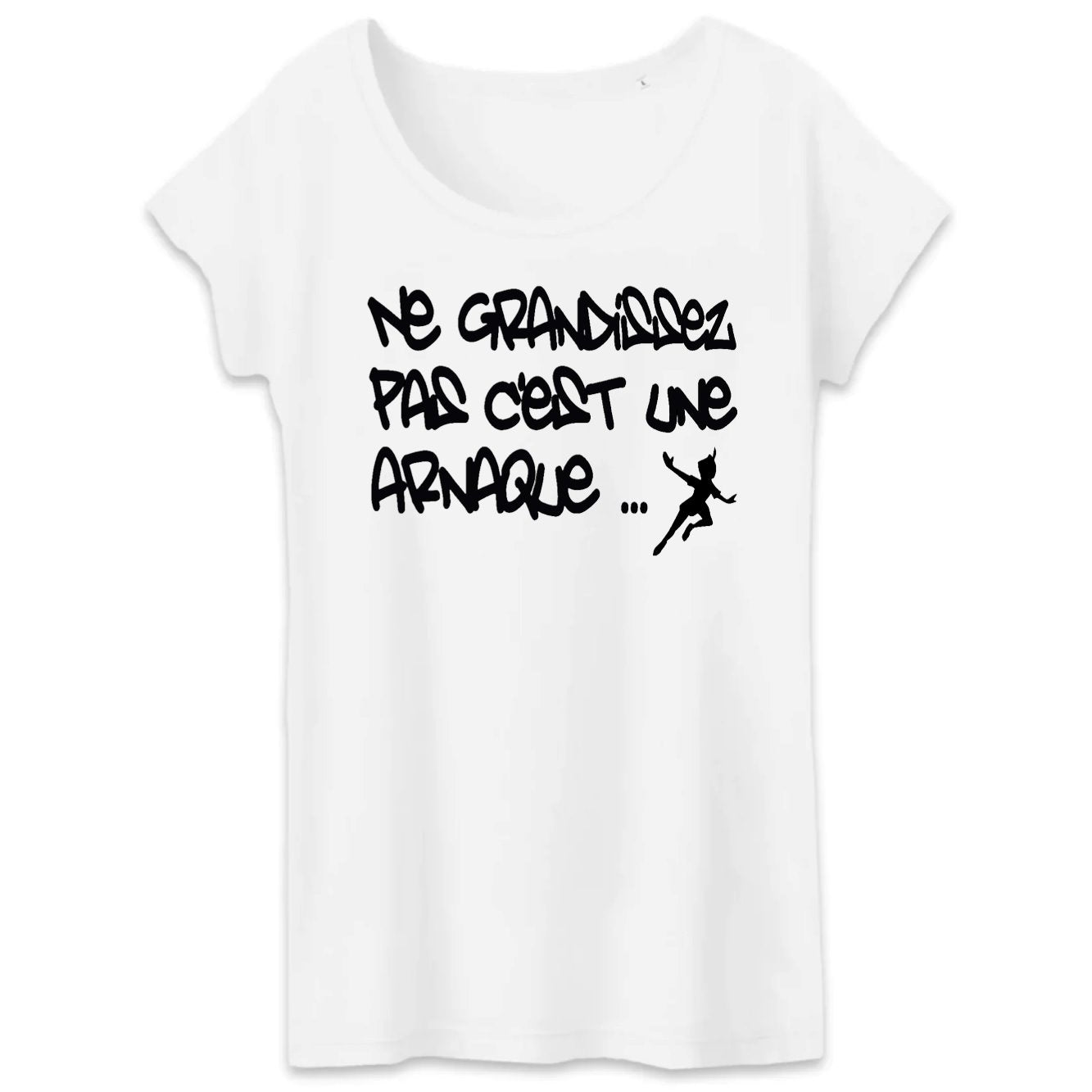 T-Shirt Femme Ne grandissez pas c'est une arnaque