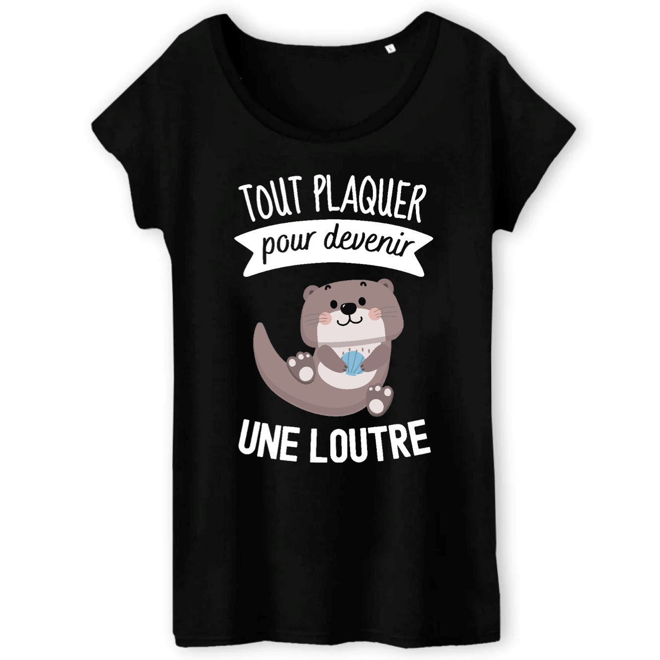 T-Shirt Femme Tout plaquer pour devenir une loutre