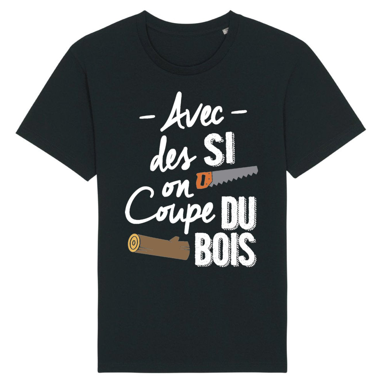 T-Shirt Homme Avec des si on coupe du bois