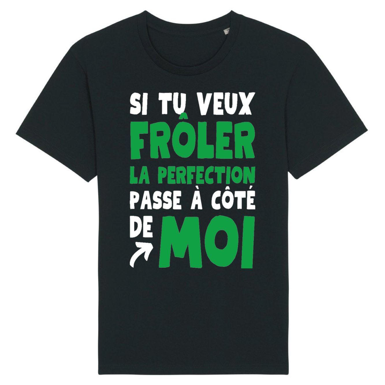 T-Shirt Homme Si tu veux frôler la perfection passe à côté de moi