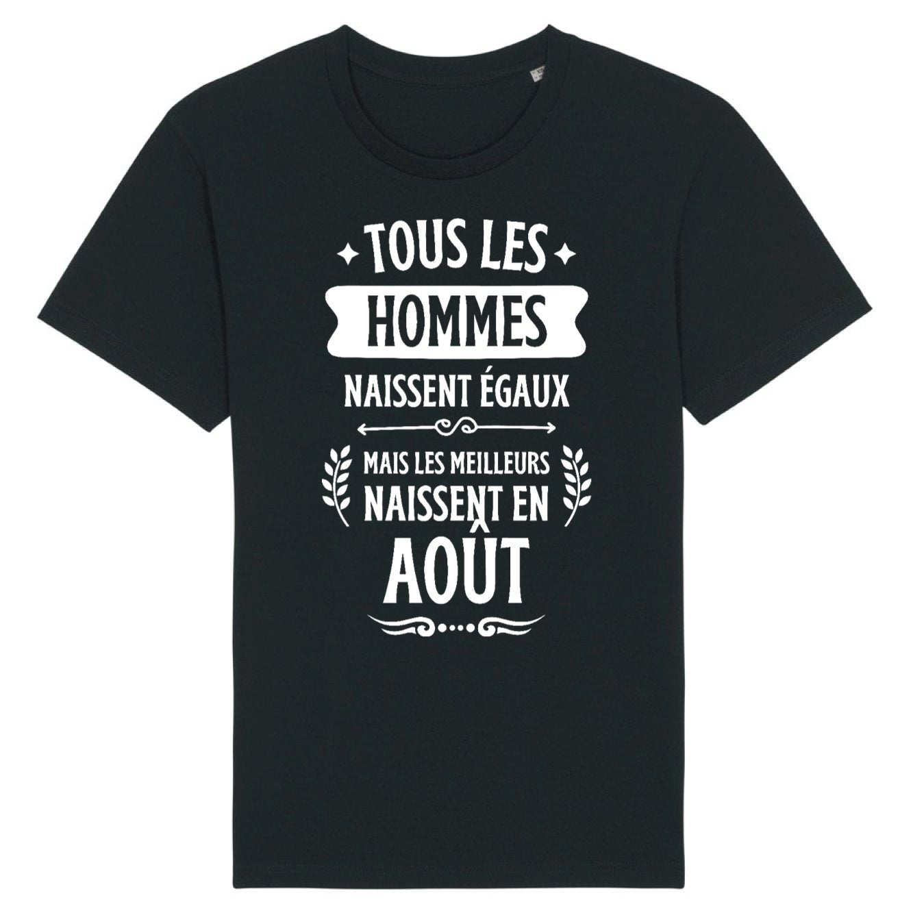 T-Shirt Homme Tous les hommes naissent égaux les meilleurs en août