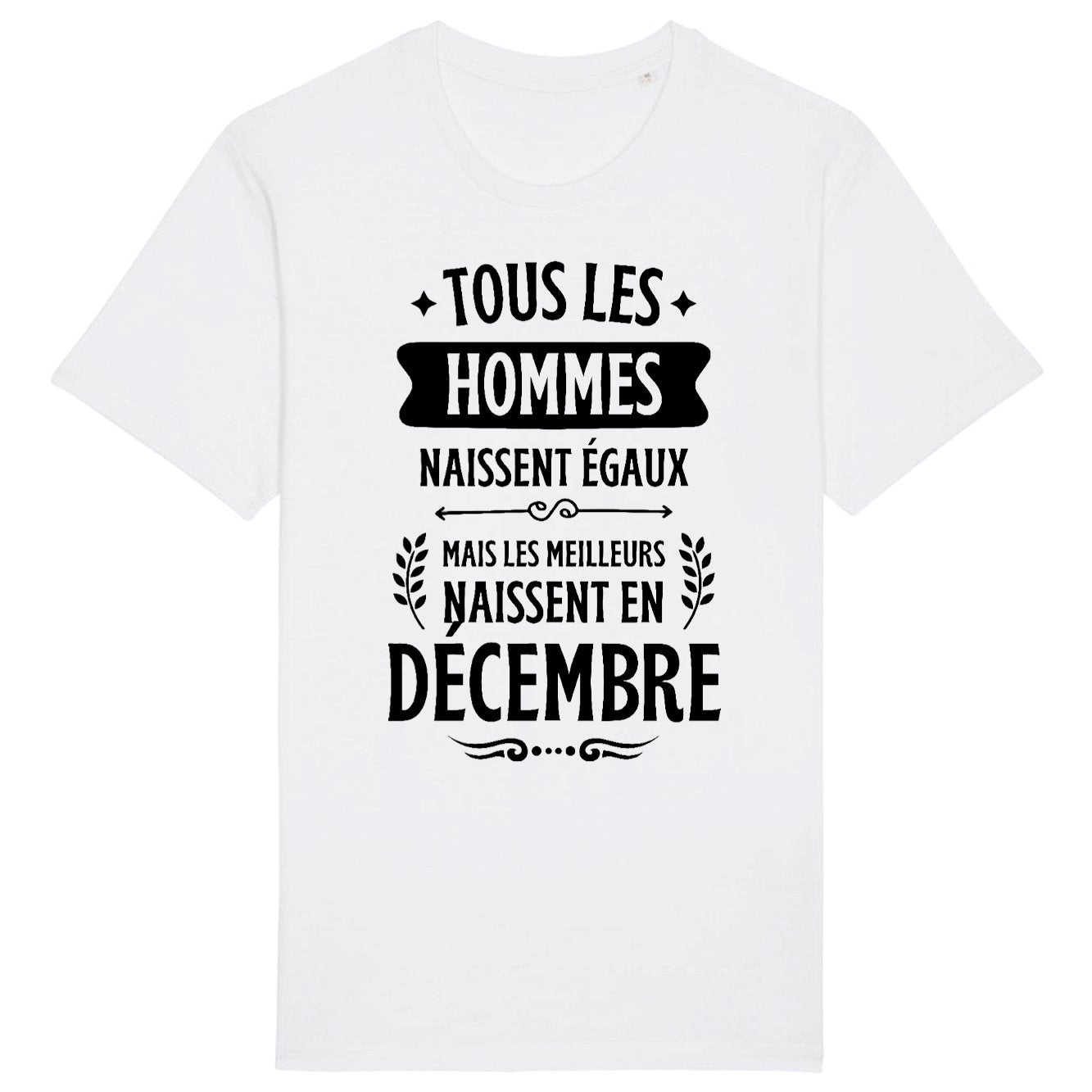 T-Shirt Homme Tous les hommes naissent égaux les meilleurs en décembre