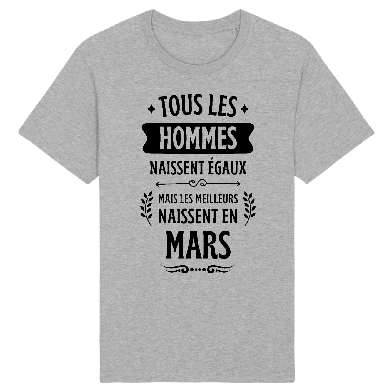 T-Shirt Homme Tous les hommes naissent égaux les meilleurs en mars