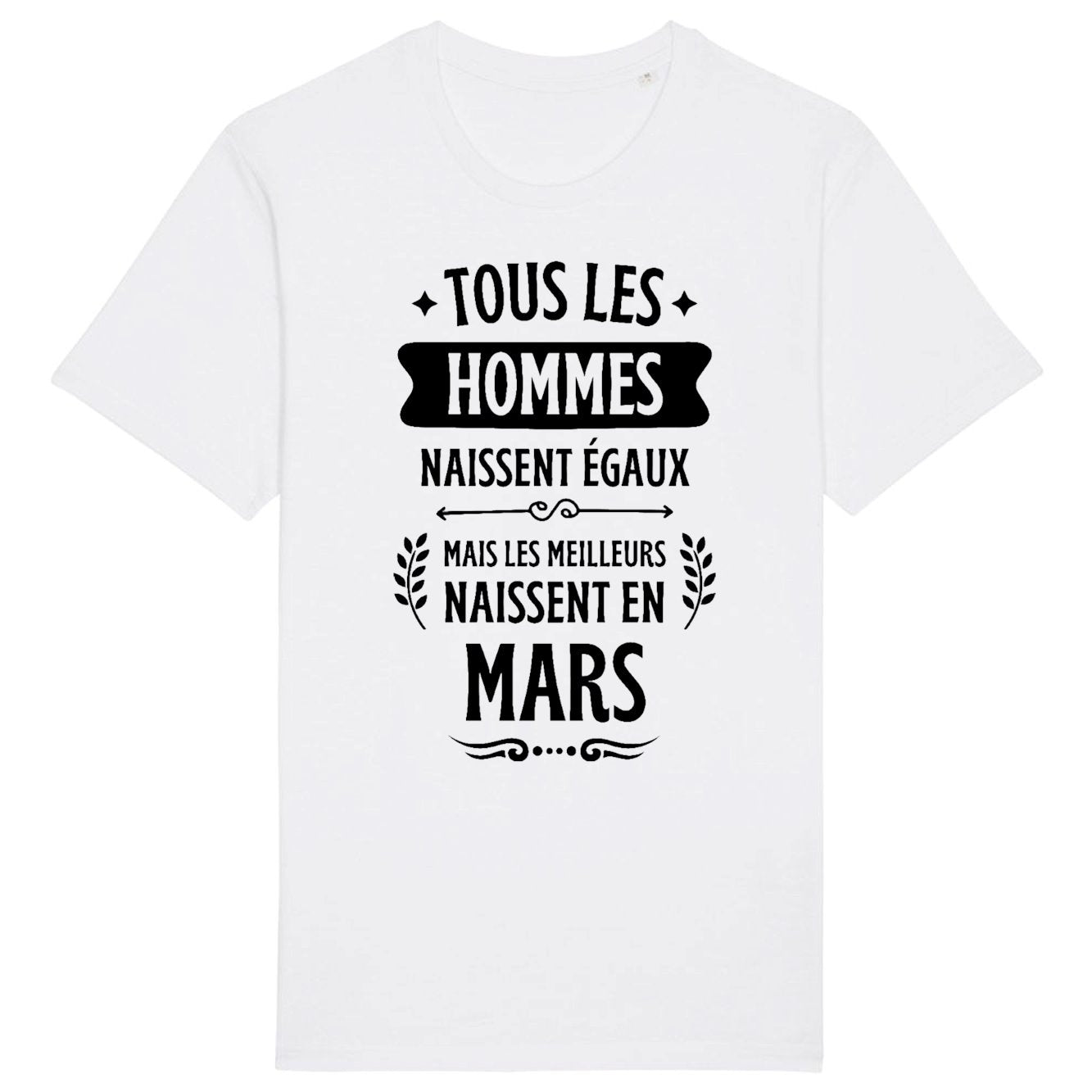 T-Shirt Homme Tous les hommes naissent égaux les meilleurs en mars