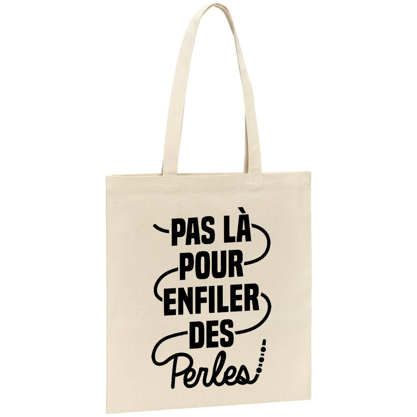 Tote bag Pas là pour enfiler des perles