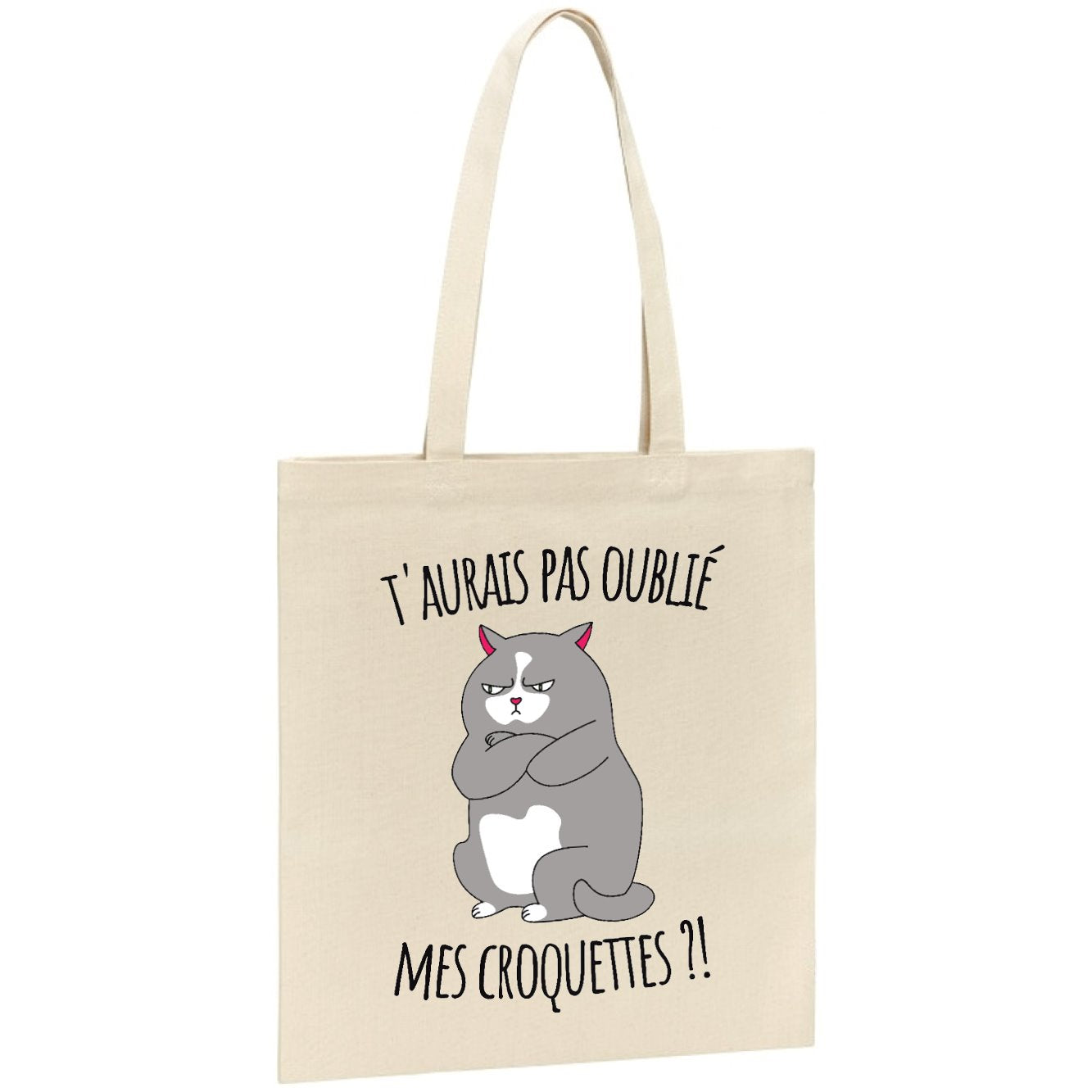 Tote bag T'aurais pas oublié mes croquettes ?