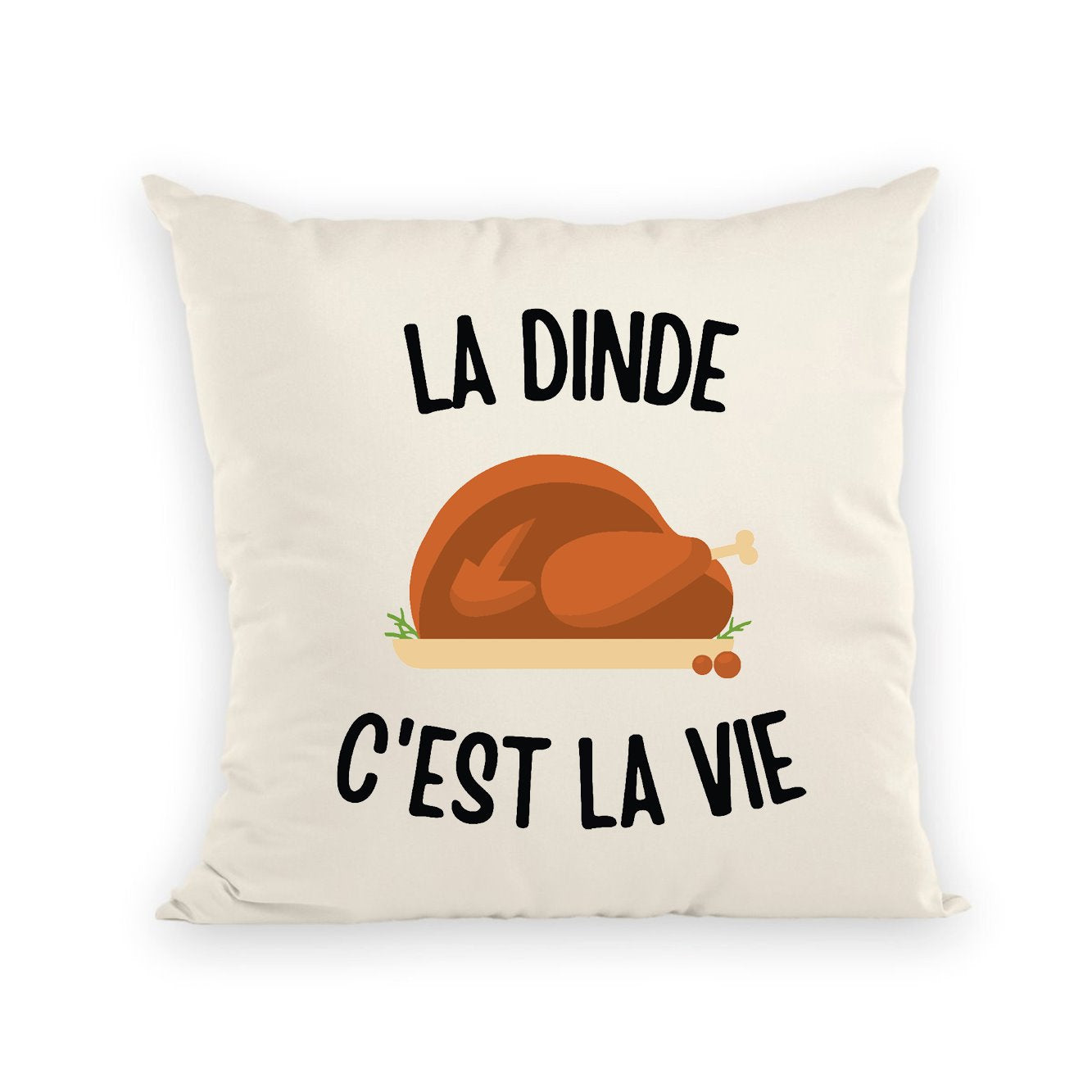 Coussin La dinde c'est la vie 