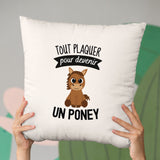 Coussin Tout plaquer pour devenir un poney Beige