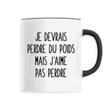 Mug Je devrais perdre du poids mais j'aime pas perdre 