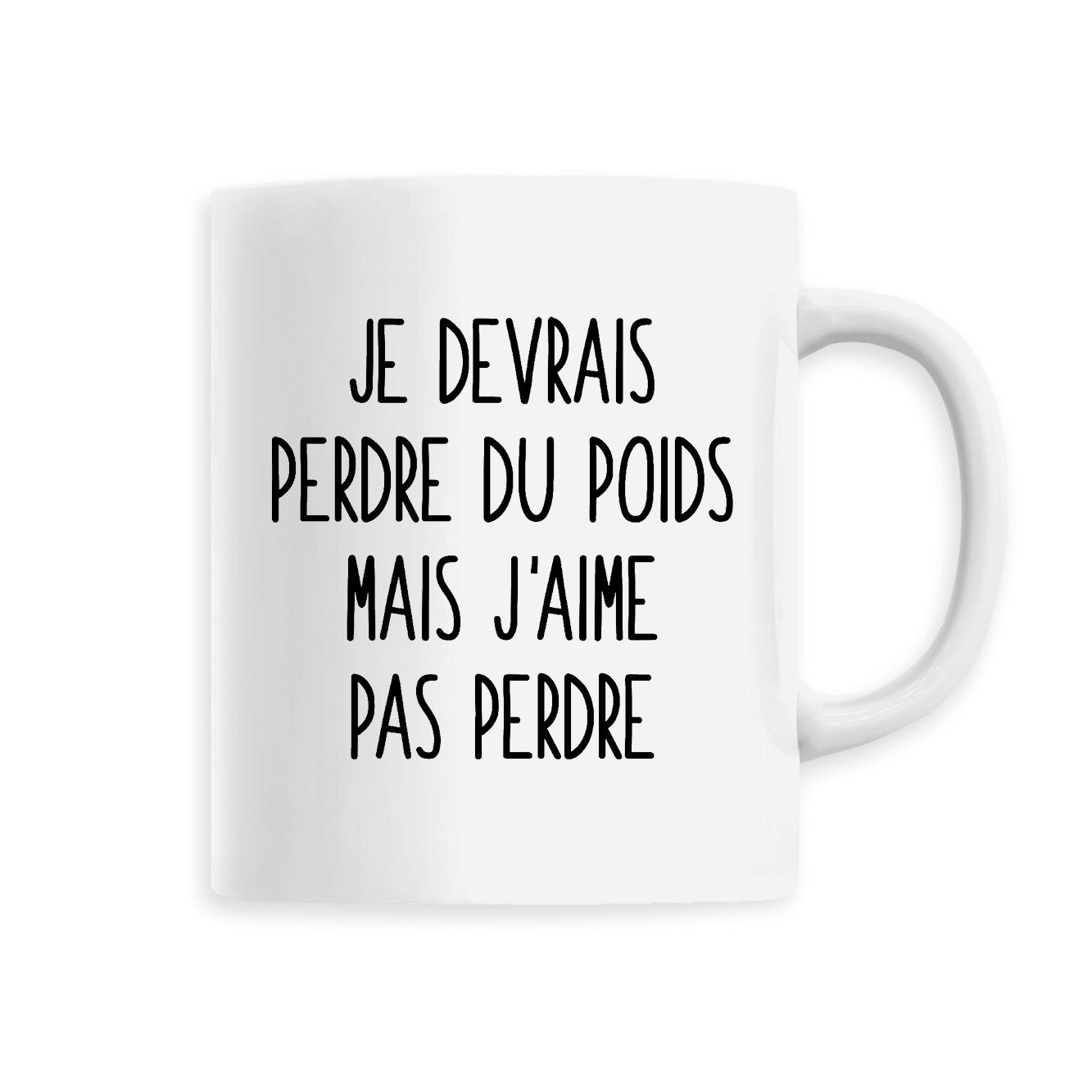 Mug Je devrais perdre du poids mais j'aime pas perdre 