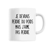 Mug Je devrais perdre du poids mais j'aime pas perdre 