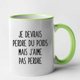 Mug Je devrais perdre du poids mais j'aime pas perdre Vert