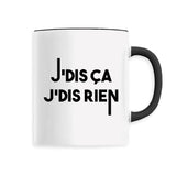 Mug Je dis ça je dis rien 