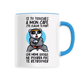 Mug Si tu touches à mon café je te claque 