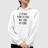 Sweat Capuche Adulte Je devrais perdre du poids mais j'aime pas perdre Blanc