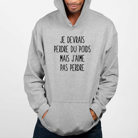 Sweat Capuche Adulte Je devrais perdre du poids mais j'aime pas perdre Gris