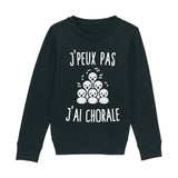 Sweat Enfant J'peux pas j'ai chorale 