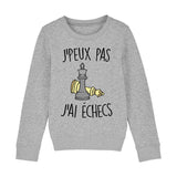 Sweat Enfant J'peux pas j'ai échecs 