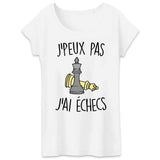 T-Shirt Femme J'peux pas j'ai échecs 