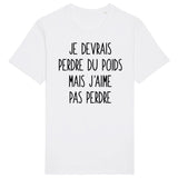 T-Shirt Homme Je devrais perdre du poids mais j'aime pas perdre 