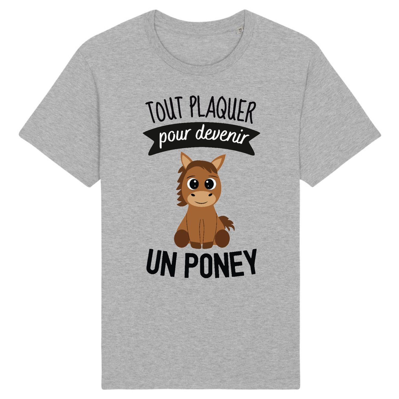 T-Shirt Homme Tout plaquer pour devenir un poney 