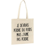 Tote bag Je devrais perdre du poids mais j'aime pas perdre 