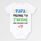 Body Bébé Papa prépare toi j'arrive Blanc