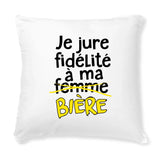 Coussin Je jure fidélité à ma bière 