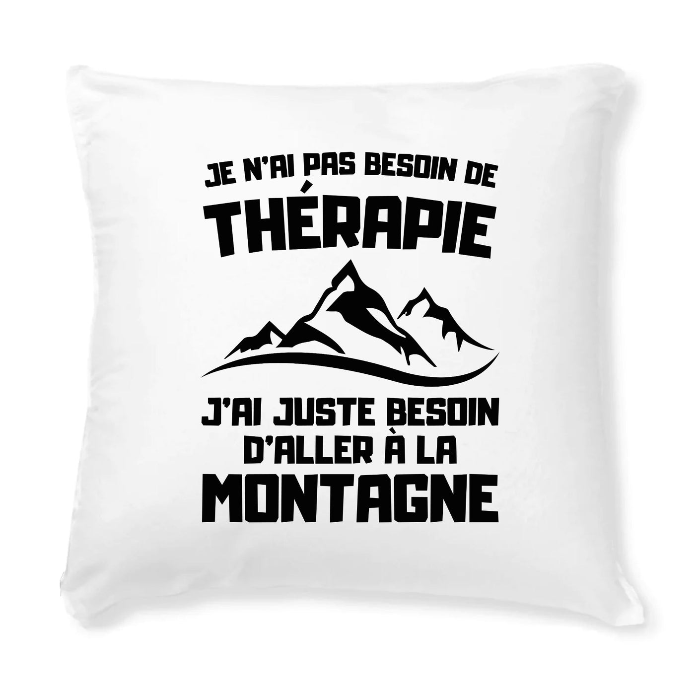 Coussin Je n'ai pas besoin de thérapie juste de montagne 