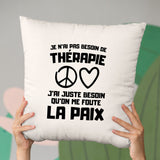 Coussin Je n'ai pas besoin de thérapie juste qu'on me foute la paix Beige