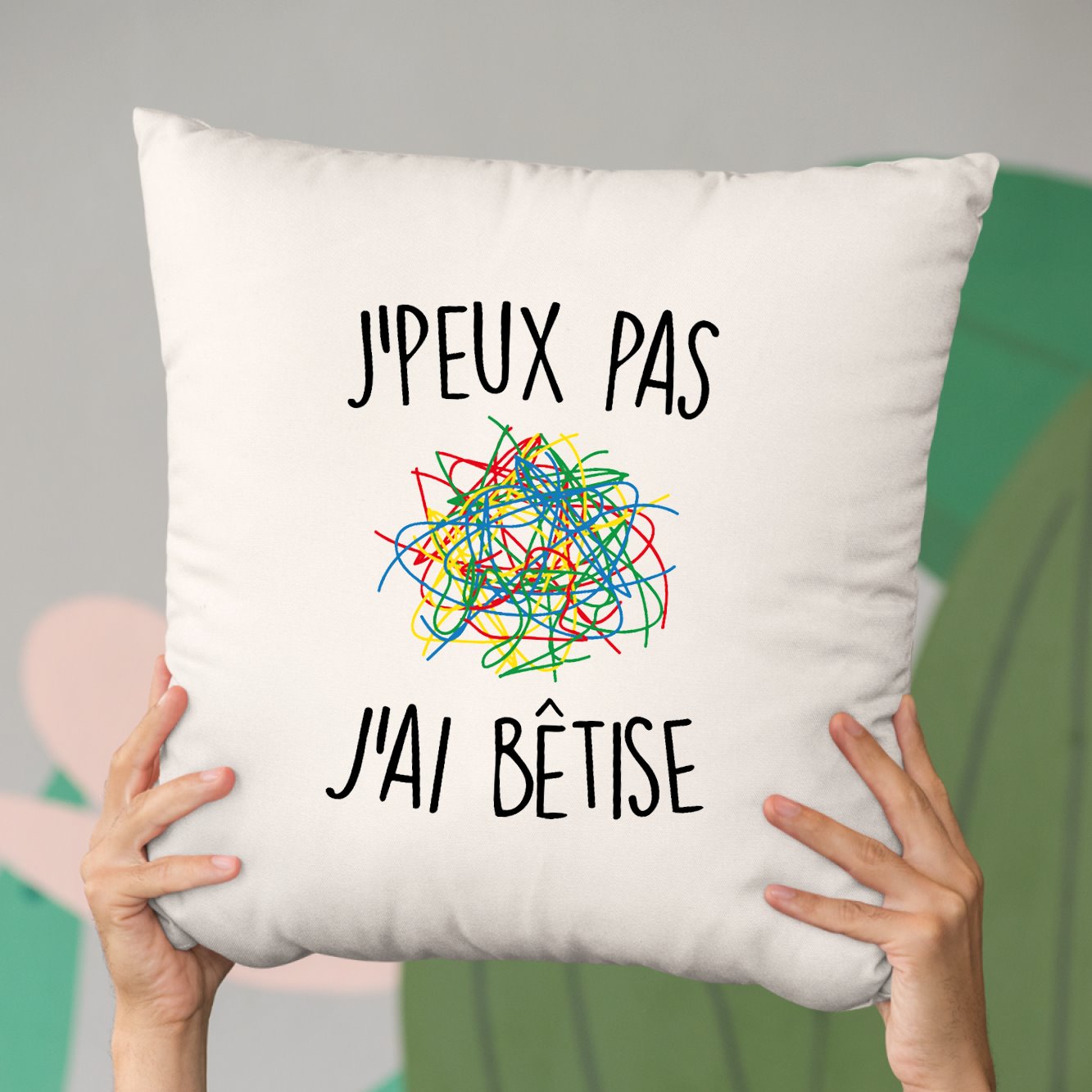 Coussin J'peux pas j'ai bêtise Beige