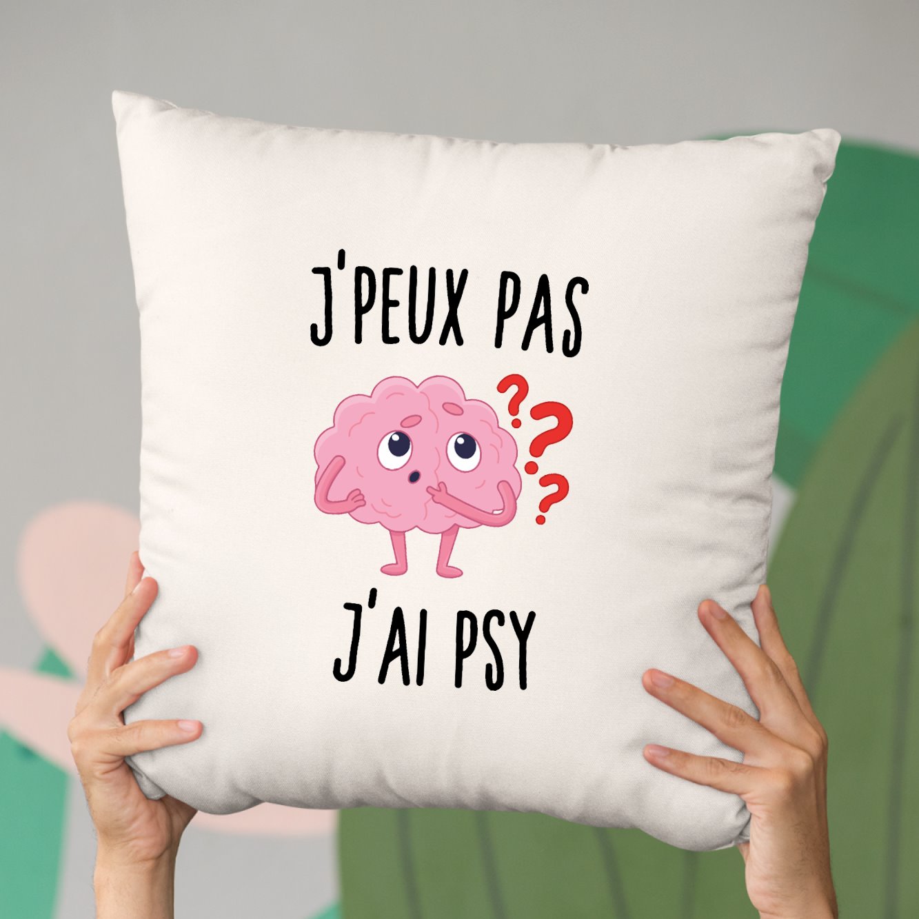 Coussin J'peux pas j'ai psy Beige